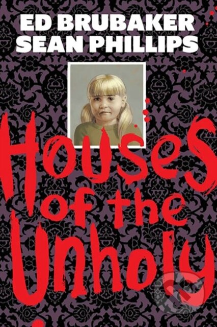Houses of the Unholy - Bob Fingerman, Todd McFarlane, Ed Brubaker, Brian Holguin - kniha z kategorie Komiksy
