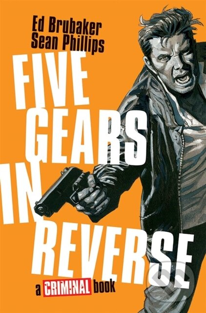 Five Gears In Reverse: A Criminal Book - Ed Brubaker - kniha z kategorie Komiksy