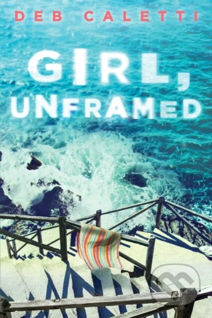 Girl, Unframed - Deb Caletti - kniha z kategorie Pro děti
