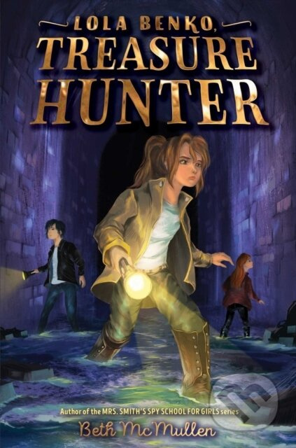Lola Benko, Treasure Hunter - Beth Mcmullen - kniha z kategorie Pro děti