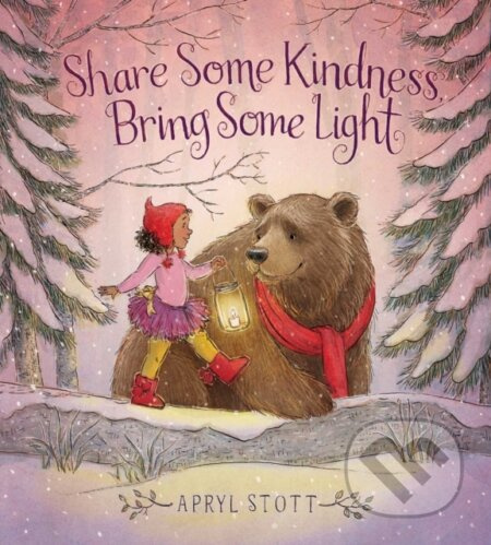 Share Some Kindness, Bring Some Light - Apryl Stott - kniha z kategorie Pro děti