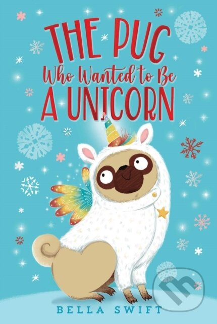 The Pug Who Wanted to Be a Unicorn - Bella Swift - kniha z kategorie Pro děti