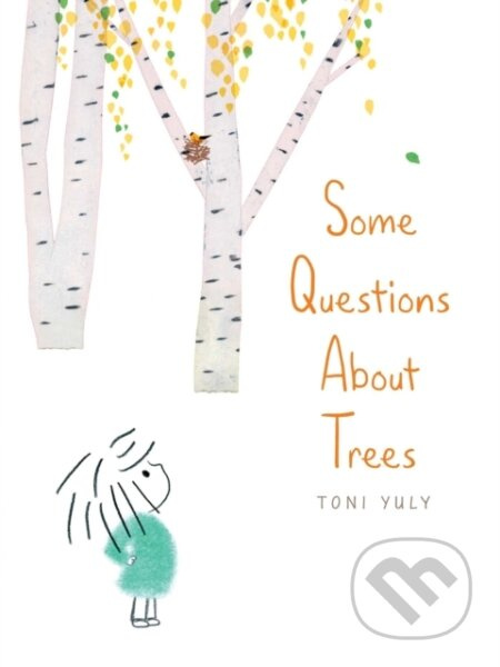 Some Questions About Trees - Toni Yuly - kniha z kategorie Pro děti