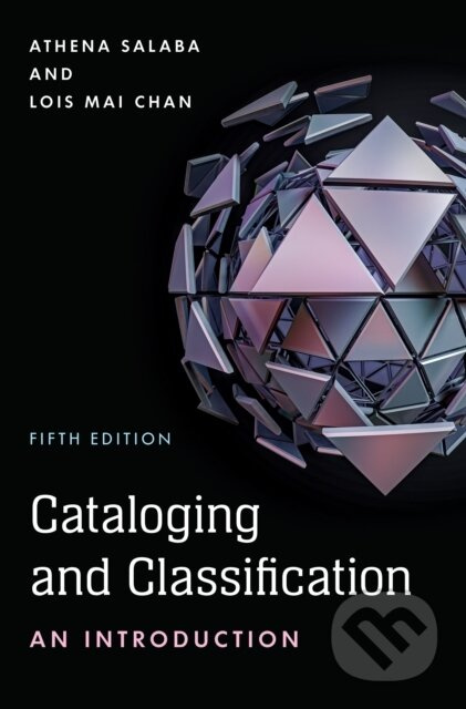 Cataloging and Classification (An Introduction) - Athena Salaba, Lois Mai Chan - kniha z kategorie Odborné a naučné