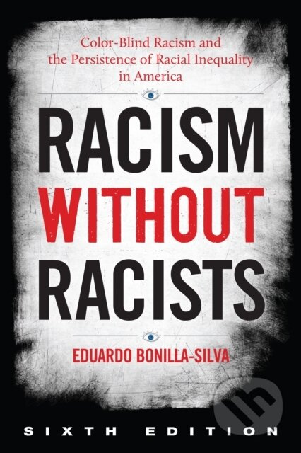 Racism without Racists (Color-Blind Racism and the Persistence of Racial Inequality in America) - kniha z kategorie Humanitní a společenské vědy
