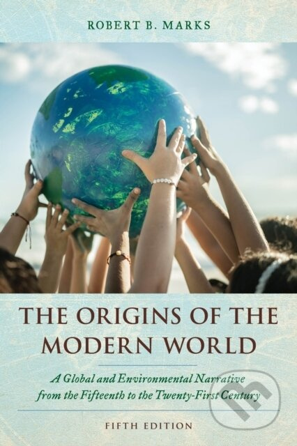 The Origins of the Modern World (A Global and Environmental Narrative from the Fifteenth to the Twenty-First Century) - kniha z kategorie Historie