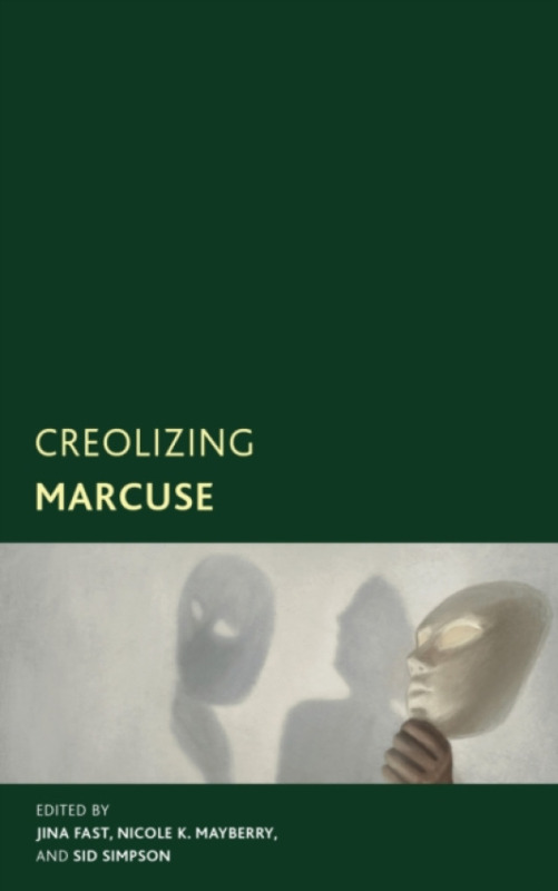 Bloomsbury Publishing (UK) Creolizing Marcuse
