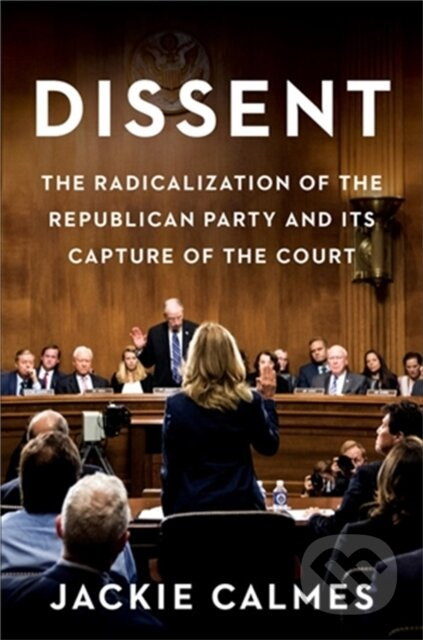 Dissent (How the Radical Right Silenced Its Victims and Stole the Supreme Court) - kniha z kategorie Humanitní a společenské vědy