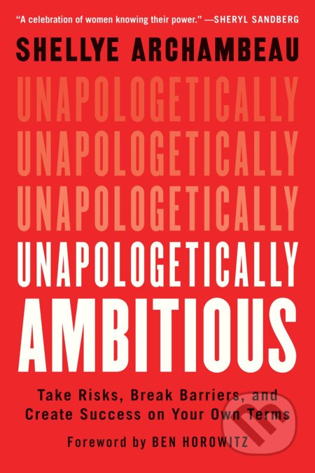 Unapologetically Ambitious (Take Risks, Break Barriers, and Create Success on Your Own Terms) - kniha z kategorie Podnikání
