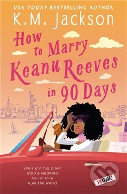 How to Marry Keanu Reeves in 90 Days - K.M. Jackson - kniha z kategorie Romantika