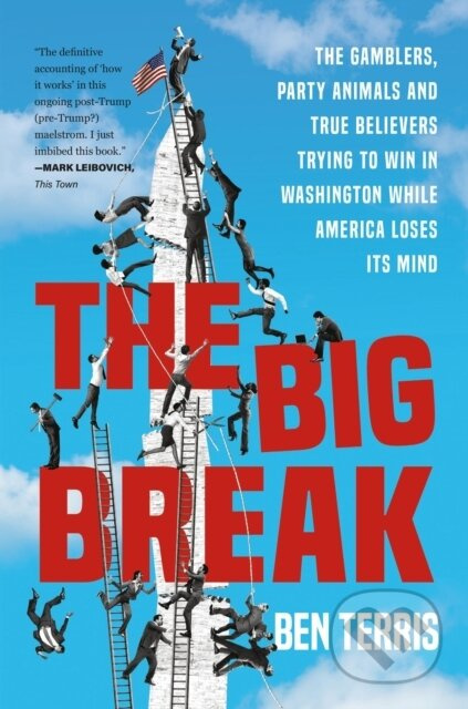 Big Break (The Gamblers, Party Animals, and True Believers Trying to Win in Washington While America Loses Its Mind) - kniha z kategorie Humanitní a…