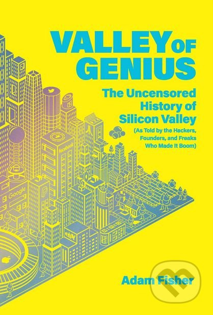 Valley of Genius (The Uncensored History of Silicon Valley) - kniha z kategorie Podnikání