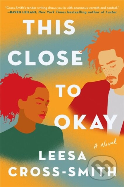 This Close to Okay (A Novel) - Leesa Cross-Smith - kniha z kategorie Romantika