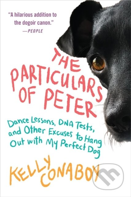 The Particulars of Peter (Dance Lessons, DNA Tests, and Other Excuses to Hang Out with My Perfect Dog) - kniha z kategorie Zdraví a životní styl