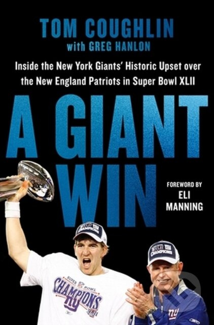 A Giant Win (Inside the New York Giants' Historic Upset over the New England Patriots in Super Bowl XLII) - kniha z kategorie Sport