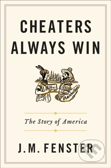 Cheaters Always Win (The Story of America) - J. M. Fenster - kniha z kategorie Humanitní a společenské vědy