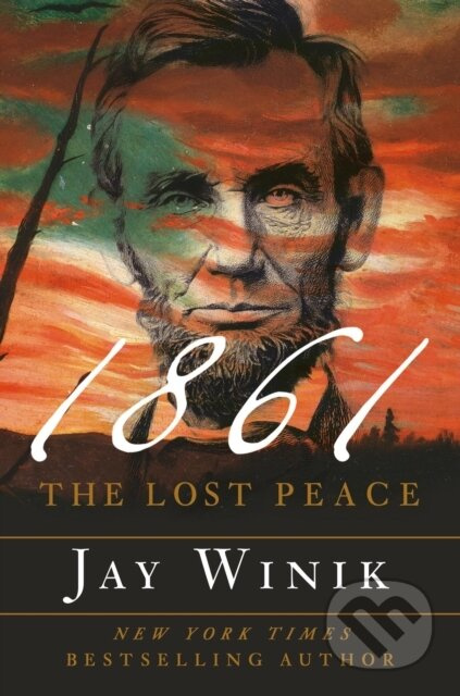 1861 (The Lost Peace) - Jay Winik - kniha z kategorie Historie