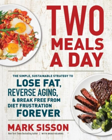 Two Meals a Day (The Simple, Sustainable Strategy to Lose Fat, Reverse Aging, and Break Free from Diet Frustration Forever) - kniha z kategorie…