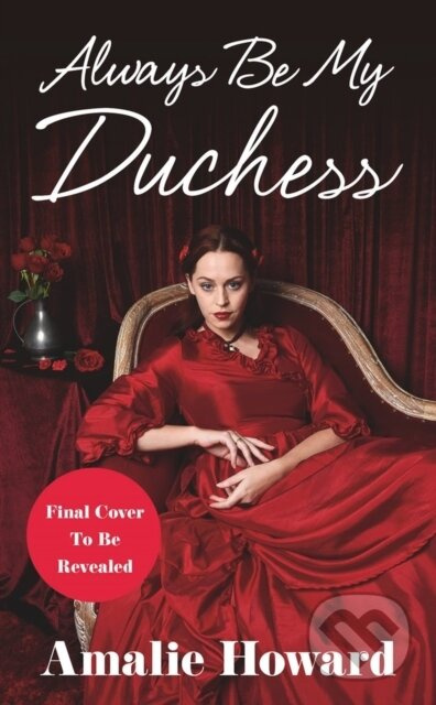 Always Be My Duchess - Amalie Howard - kniha z kategorie Romantika