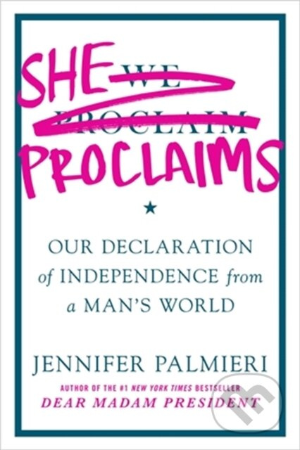 She Proclaims (Our Declaration of Independence from a Man's World) - kniha z kategorie Humanitní a společenské vědy