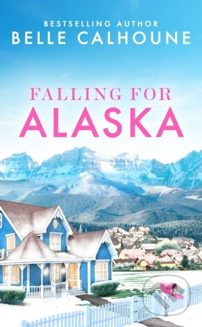 Falling for Alaska - Belle Calhoune - kniha z kategorie Romantika