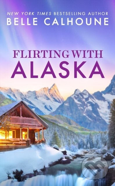 Flirting With Alaska - Belle Calhoune - kniha z kategorie Společenská beletrie