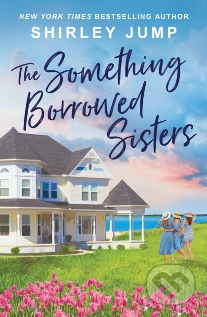 The Something Borrowed Sisters - Shirley Jump - kniha z kategorie Romantika