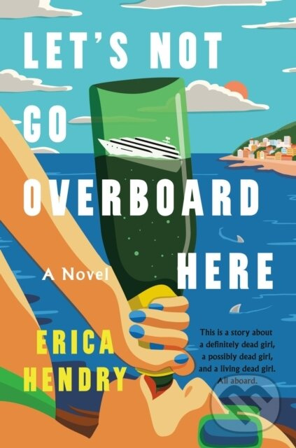 Let's Not Go Overboard Here (A Novel) - Erica Hendry - kniha z kategorie Spoločenská beletria
