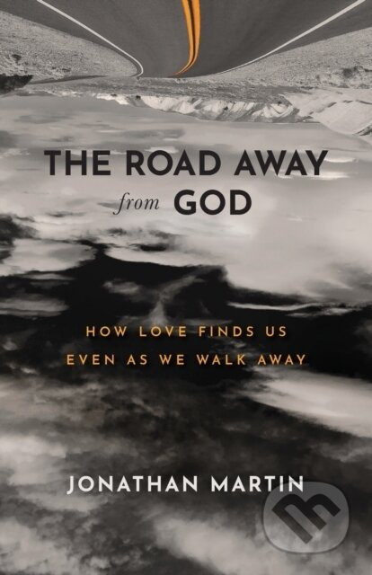 The Road Away from God – How Love Finds Us Even as We Walk Away - kniha z kategorie Filozofie