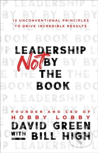 Leadership Not by the Book – 12 Unconventional Principles to Drive Incredible Results - kniha z kategorie Byznys a management