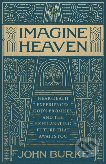 Imagine Heaven (Near-Death Experiences, God's Promises, and the Exhilarating Future That Awaits You) - kniha z kategorie Filozofie