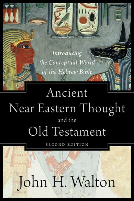 Ancient Near Eastern Thought and the Old Testament - John H. Walton