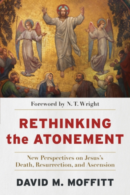 Rethinking the Atonement - N.T. Wright, David M. Moffitt