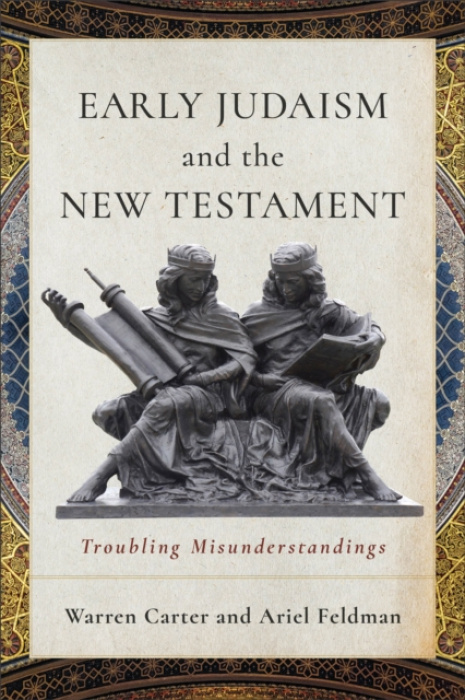 Baker Publishing Group Early Judaism and the New Testament - Carter, Warren a Feldman, Ariel