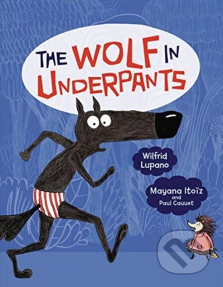 The Wolf in Underpants - Lupano Wilfrid - kniha z kategorie Pro děti