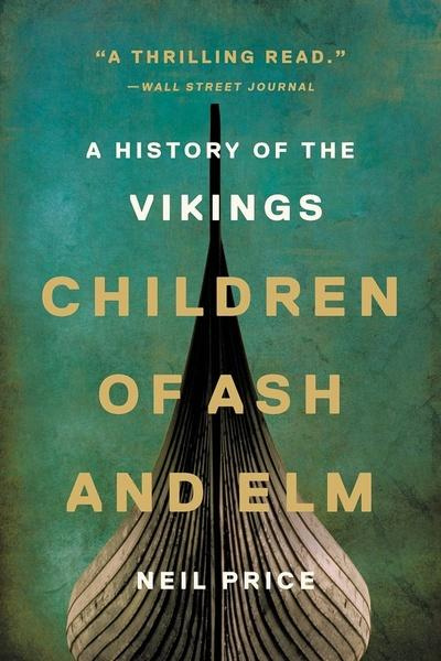 Children of Ash and Elm -  Neil Price