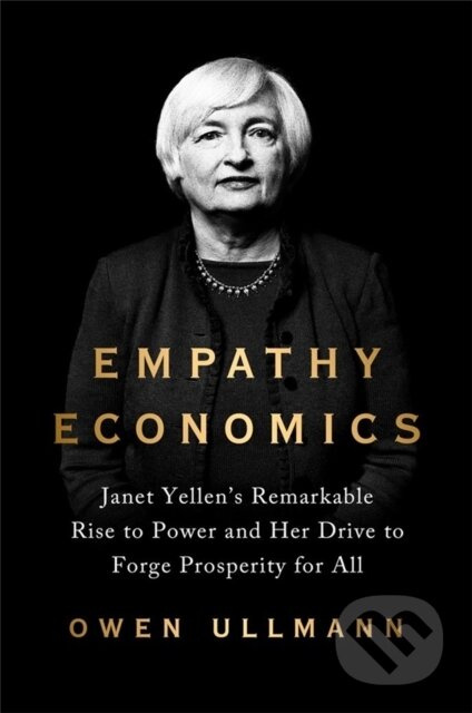 Empathy Economics (Janet Yellen’s Remarkable Rise to Power and Her Drive to Spread Prosperity to All) - kniha z kategorie Byznys a management