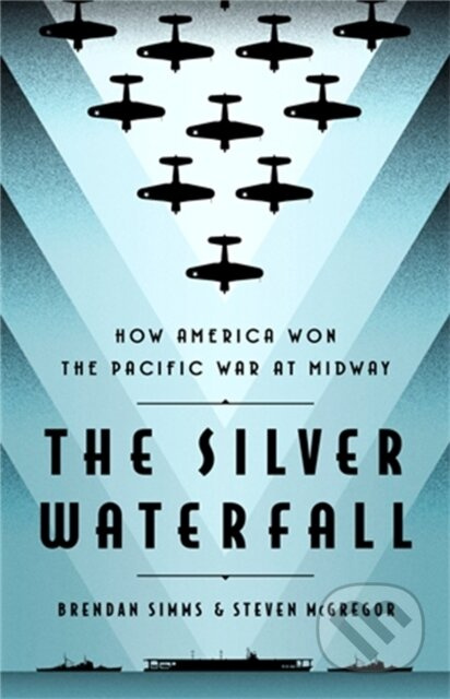 The Silver Waterfall (How America Won the War in the Pacific at Midway) - kniha z kategorie Humanitní a společenské vědy