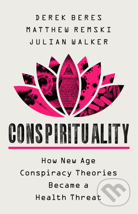 Conspirituality (How New Age Conspiracy Theories Became a Health Threat) - kniha z kategorie Humanitní a společenské vědy