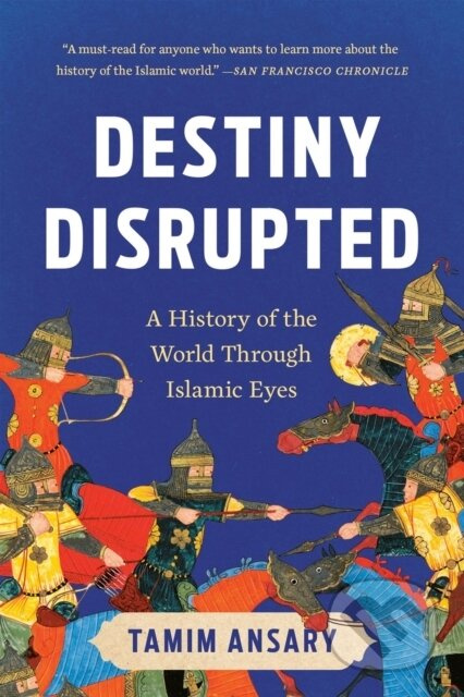 Destiny Disrupted (A History of the World Through Islamic Eyes) - kniha z kategorie Filozofie