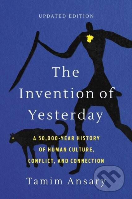 The Invention of Yesterday (A 50,000-Year History of Human Culture, Conflict, and Connection) - kniha z kategorie Humanitní a společenské vědy