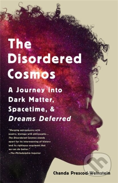 The Disordered Cosmos (A Journey into Dark Matter, Spacetime, and Dreams Deferred) - kniha z kategorie Humanitní a společenské vědy