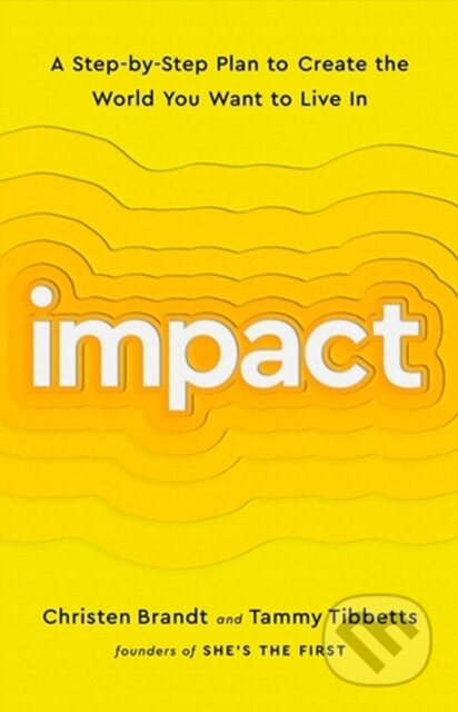 Impact (A Step-by-Step Plan to Create the World You Want to Live In) - kniha z kategorie Byznys a management