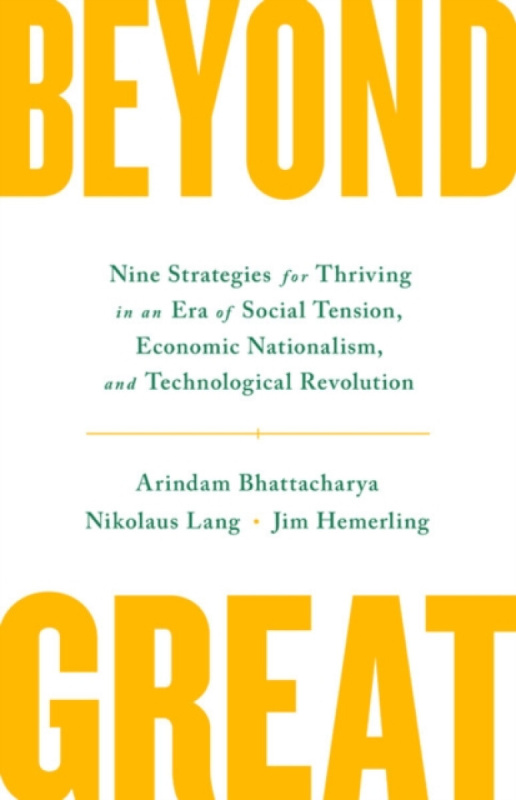 Beyond Great - Arindam Bhattacharya, Nikolaus Lang, Jim Hemerling
