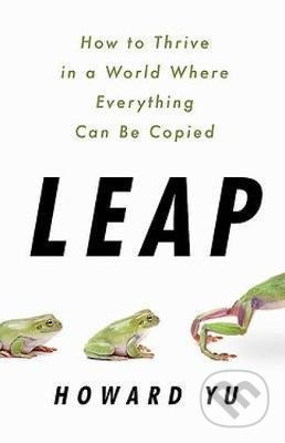 Leap (How to Thrive in a World Where Everything Can Be Copied) - kniha z kategorie Podnikání