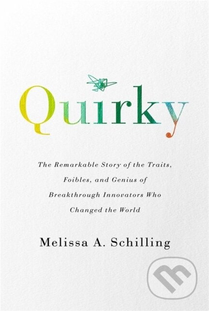 Quirky (The Remarkable Story of the Traits, Foibles, and Genius of Breakthrough Innovators Who Changed the World) - kniha z kategorie Životopisy