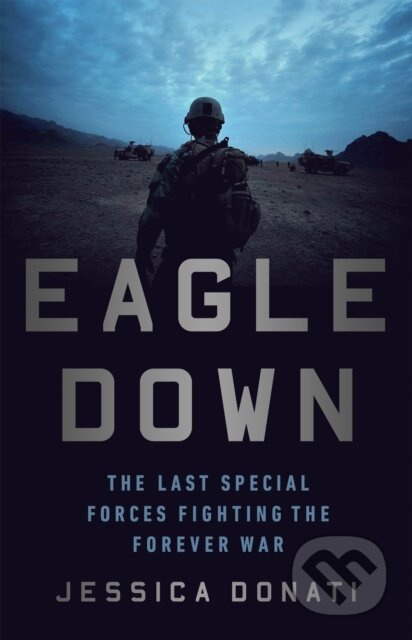 Eagle Down (The Last Special Forces Fighting the Forever War) - kniha z kategorie Historie