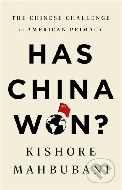 Has China Won? (The Chinese Challenge to American Primacy) - kniha z kategorie Humanitní a společenské vědy