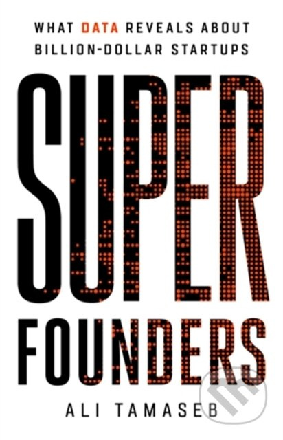 Super Founders (What Data Reveals About Billion-Dollar Startups) - kniha z kategorie Byznys a management