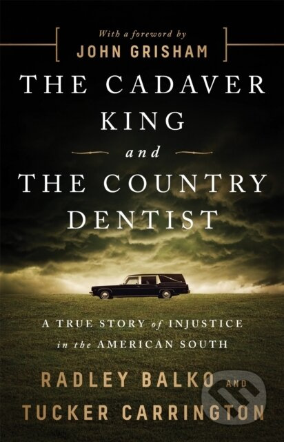 The Cadaver King and the Country Dentist (A True Story of Injustice in the American South) - kniha z kategorie Životopisy, reportáže a myšlenky
